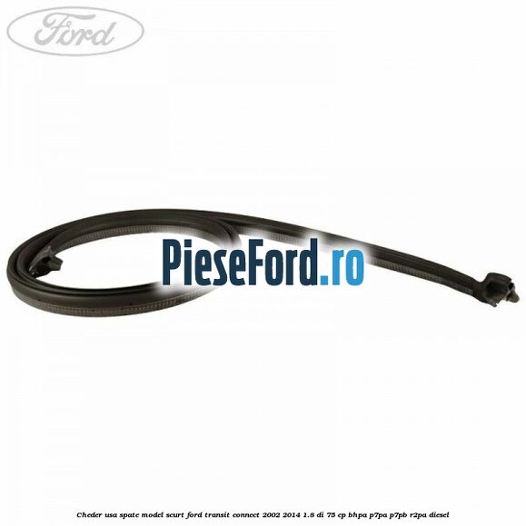 Cheder usa spate model scurt Ford Transit Connect 2002-2014 1.8 Di 75 cp BHPA, P7PA, P7PB, R2PA diesel