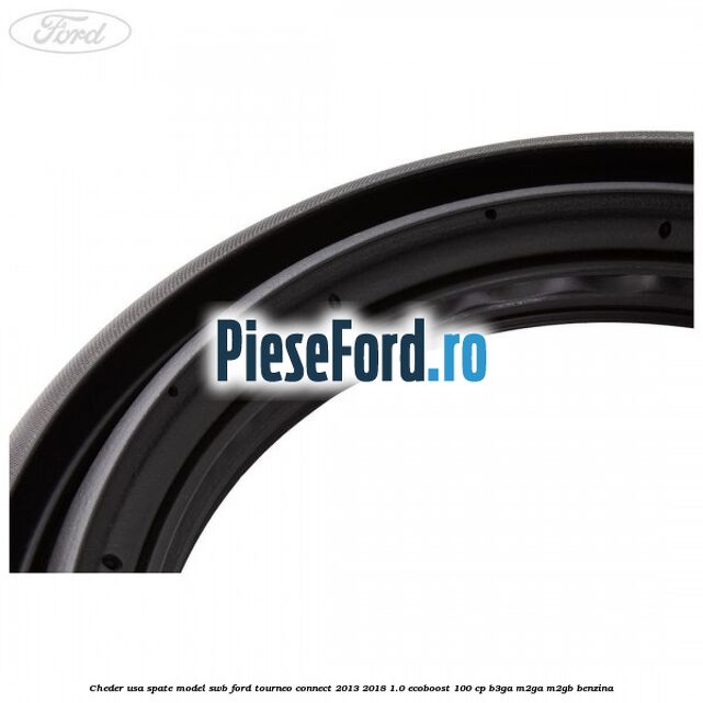 Cheder usa spate model SWB Ford Tourneo Connect 2013-2018 1.0 EcoBoost 100 cp Cheder usa spate model SWB Ford Tourneo Connect 2013-2018 1.0 EcoBoost 100 cp B3GA, M2GA, M2GB benzina