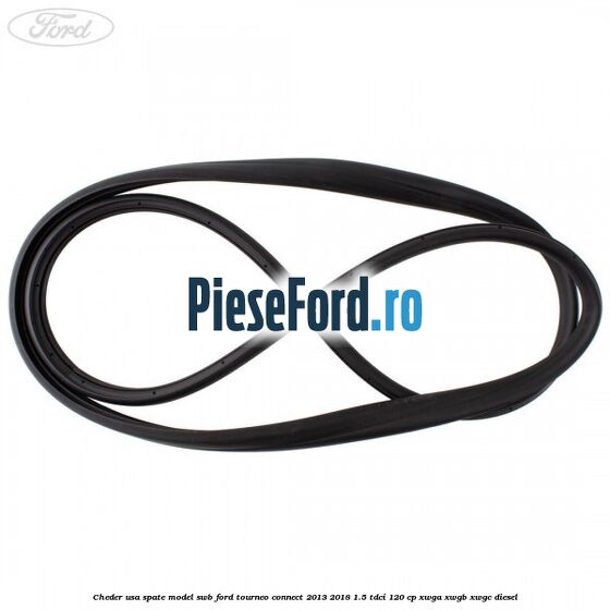 Cheder usa spate model SWB Ford Tourneo Connect 2013-2018 1.5 TDCi 120 cp XWGA, XWGB, XWGC diesel