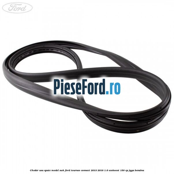 Cheder usa spate model SWB Ford Tourneo Connect 2013-2018 1.6 EcoBoost 150 cp JQGA benzina