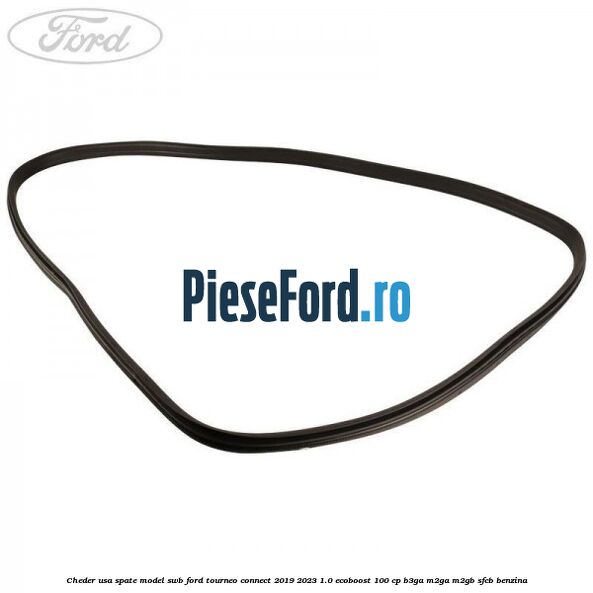 Cheder usa spate model SWB Ford Tourneo Connect 2019-2023 1.0 EcoBoost 100 cp Cheder usa spate model SWB Ford Tourneo Connect 2019-2023 1.0 EcoBoost 100 cp B3GA, M2GA, M2GB, SFCB benzina