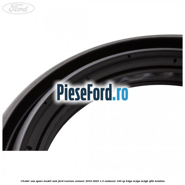 Cheder usa spate model SWB Ford Tourneo Connect 2019-2023 1.0 EcoBoost 100 cp Cheder usa spate model SWB Ford Tourneo Connect 2019-2023 1.0 EcoBoost 100 cp B3GA, M2GA, M2GB, SFCB benzina