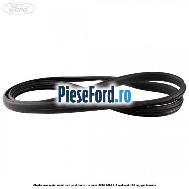 Cheder usa spate model SWB Ford Transit Connect 2013-2018 1.6 EcoBoost 150 cp Cheder usa spate model SWB Ford Transit Connect 2013-2018 1.6 EcoBoost 150 cp JQGA benzina