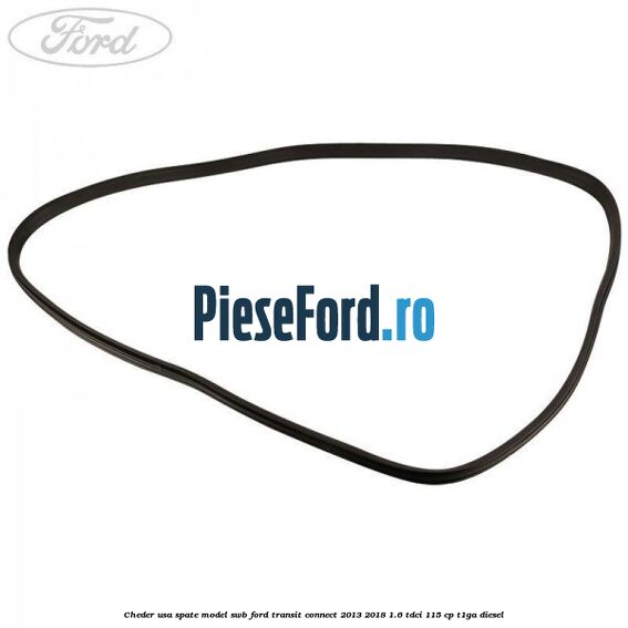 Cheder usa spate model SWB Ford Transit Connect 2013-2018 1.6 TDCi 115 cp T1GA diesel