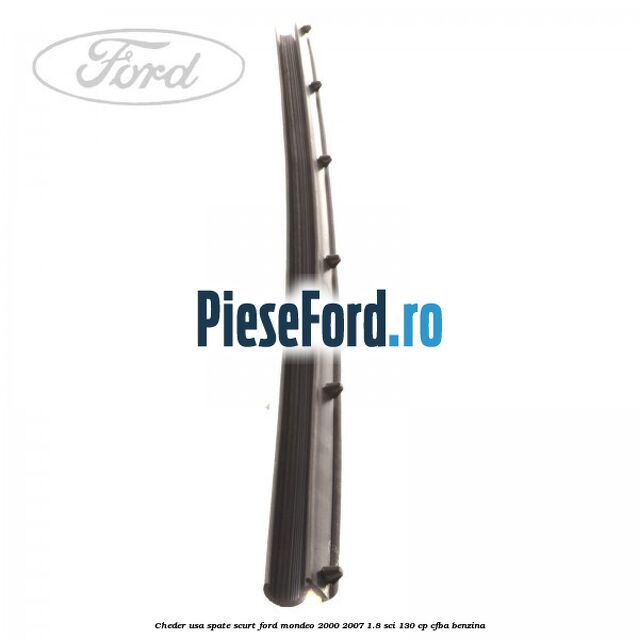 Cheder usa spate scurt Ford Mondeo 2000-2007 1.8 SCi 130 cp CFBA benzina