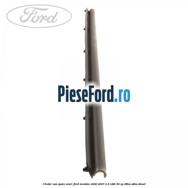 Cheder usa spate scurt Ford Mondeo 2000-2007 2.0 TDDI 90 cp D5BA, SDBA diesel