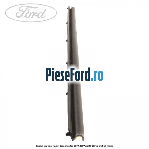 Cheder usa spate scurt Ford Mondeo 2000-2007 ST220 226 cp MEBA benzina