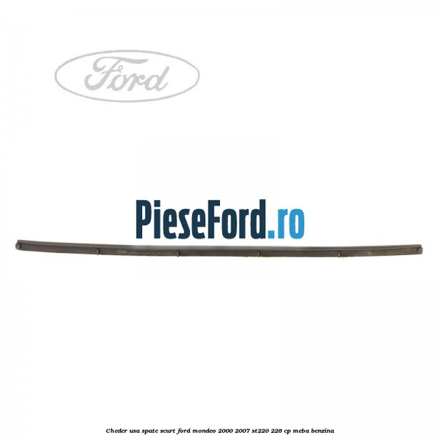 Cheder usa spate scurt Ford Mondeo 2000-2007 ST220 226 cp MEBA benzina