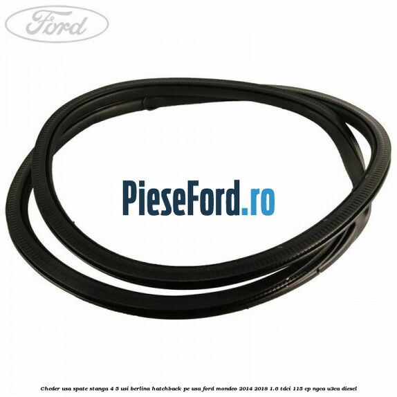 Cheder usa spate stanga 4/5 usi berlina/hatchback pe usa Ford Mondeo 2014-2018 1.6 TDCi 115 cp NGCA, U3CA diesel