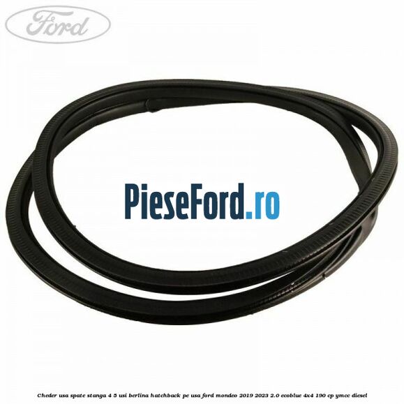 Cheder usa spate stanga 4/5 usi berlina/hatchback pe usa Ford Mondeo 2019-2023 2.0 EcoBlue 4x4 190 cp YMCC diesel