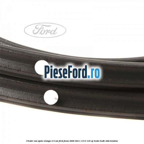 Cheder usa spate stanga 4/5 usi Ford Focus 2008-2011 1.6 Ti 115 cp Cheder usa spate stanga 4/5 usi Ford Focus 2008-2011 1.6 Ti 115 cp HXDA, HXDB, SIDA benzina