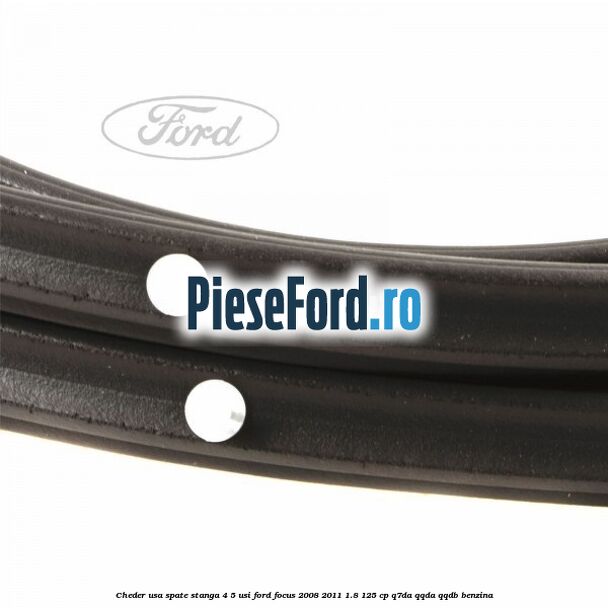 Cheder usa spate stanga 4/5 usi Ford Focus 2008-2011 1.8 125 cp Cheder usa spate stanga 4/5 usi Ford Focus 2008-2011 1.8 125 cp Q7DA, QQDA, QQDB benzina