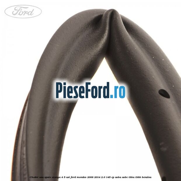 Cheder usa spate stanga 4/5 usi Ford Mondeo 2008-2014 2.0 145 cp AOBA, AOBC, TBBA, TBBB benzina