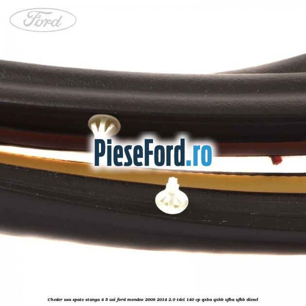 Cheder usa spate stanga 4/5 usi Ford Mondeo 2008-2014 2.0 TDCi 140 cp QXBA, QXBB, UFBA, UFBB diesel