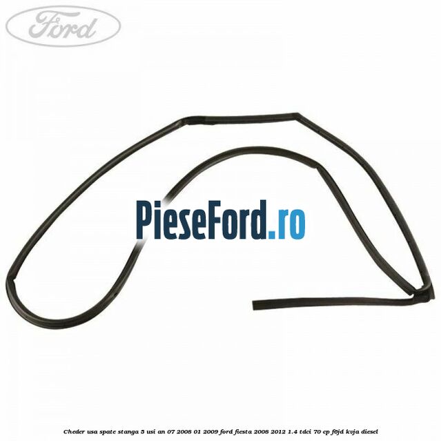 Cheder usa spate stanga 5 usi an 07/2008-01/2009 Ford Fiesta 2008-2012 1.4 TDCi 70 cp F6JD, KVJA diesel