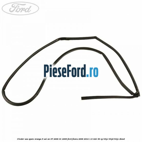 Cheder usa spate stanga 5 usi an 07/2008-01/2009 Ford Fiesta 2008-2012 1.6 TDCi 90 cp Cheder usa spate stanga 5 usi an 07/2008-01/2009 Ford Fiesta 2008-2012 1.6 TDCi 90 cp HHJC, HHJD, HHJE diesel