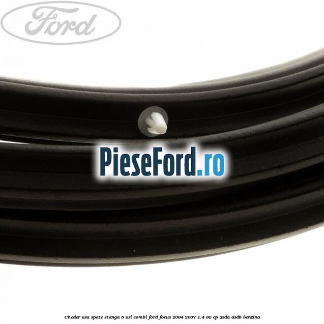 Cheder usa spate stanga 5 usi combi Ford Focus 2004-2007 1.4 80 cp ASDA, ASDB benzina