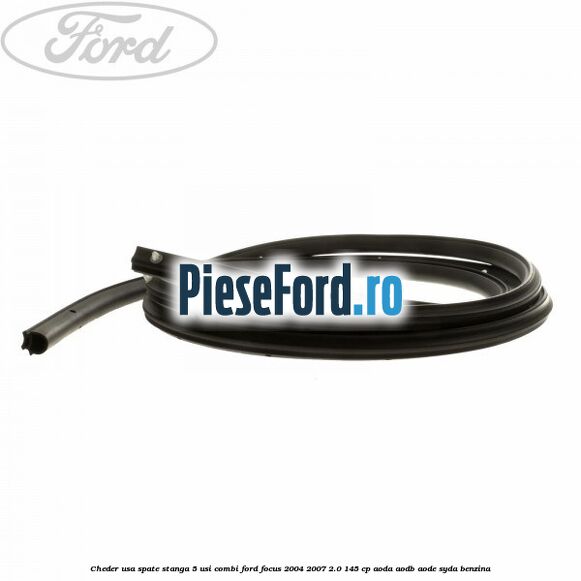 Cheder usa spate stanga 5 usi combi Ford Focus 2004-2007 2.0 145 cp Cheder usa spate stanga 5 usi combi Ford Focus 2004-2007 2.0 145 cp AODA, AODB, AODE, SYDA benzina