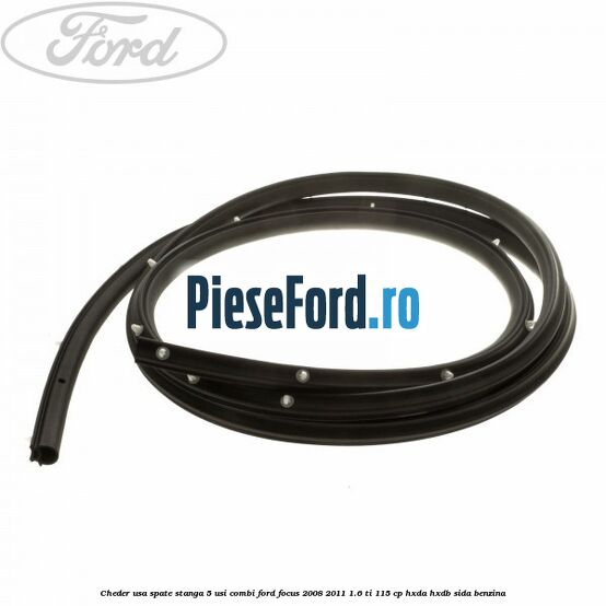 Cheder usa spate stanga 5 usi combi Ford Focus 2008-2011 1.6 Ti 115 cp HXDA, HXDB, SIDA benzina