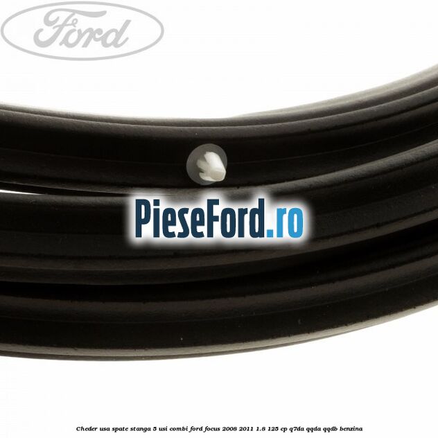 Cheder usa spate stanga 5 usi combi Ford Focus 2008-2011 1.8 125 cp Q7DA, QQDA, QQDB benzina