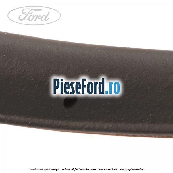 Cheder usa spate stanga 5 usi combi Ford Mondeo 2008-2014 2.0 EcoBoost 240 cp TPBA benzina
