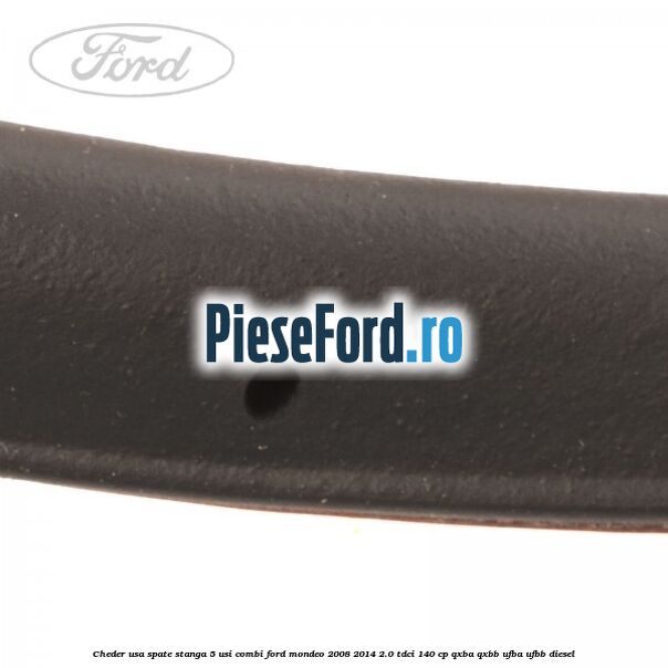 Cheder usa spate stanga 5 usi combi Ford Mondeo 2008-2014 2.0 TDCi 140 cp QXBA, QXBB, UFBA, UFBB diesel