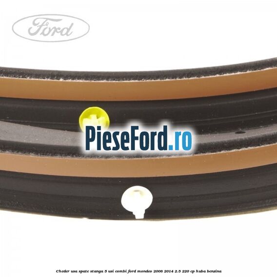 Cheder usa spate stanga 5 usi combi Ford Mondeo 2008-2014 2.5 220 cp Cheder usa spate stanga 5 usi combi Ford Mondeo 2008-2014 2.5 220 cp HUBA benzina