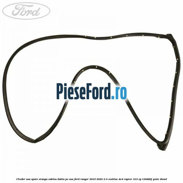 Cheder usa spate stanga cabina dubla pe usa Ford Ranger 2019-2022 2.0 EcoBlue 4x4 Raptor 213 cp T20DD0J, YN2X diesel