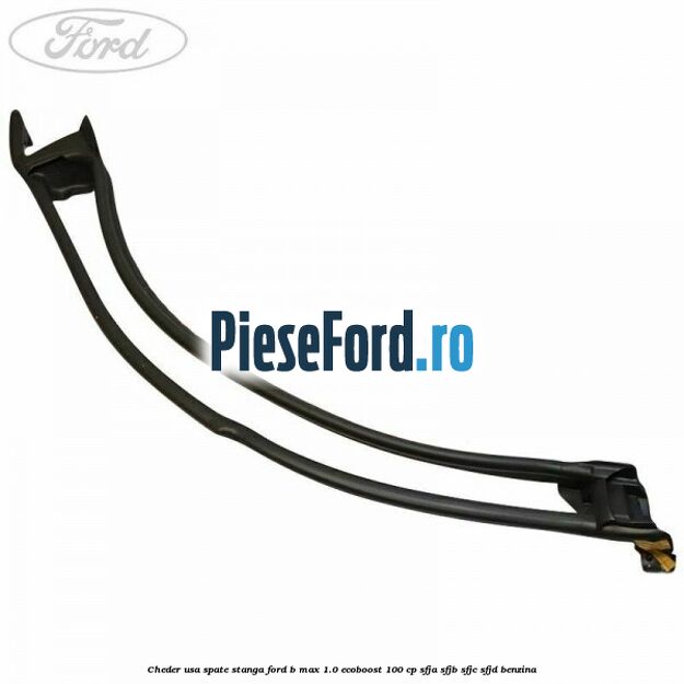 Cheder usa spate stanga Ford B-Max 1.0 EcoBoost 100 cp SFJA, SFJB, SFJC, SFJD benzina