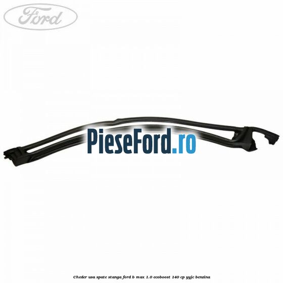 Cheder usa spate stanga Ford B-Max 1.0 EcoBoost 140 cp YYJC benzina