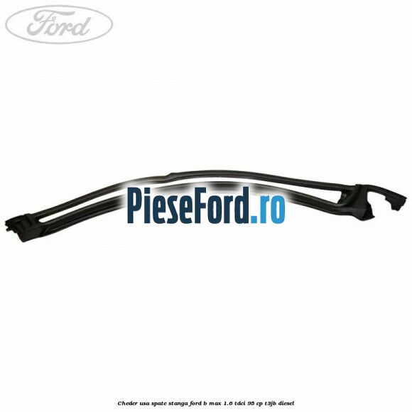 Cheder usa spate stanga Ford B-Max 1.6 TDCi 95 cp T3JB diesel