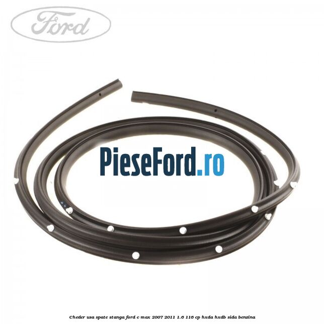 Cheder usa spate stanga Ford C-Max 2007-2011 1.6 116 cp HXDA, HXDB, SIDA benzina