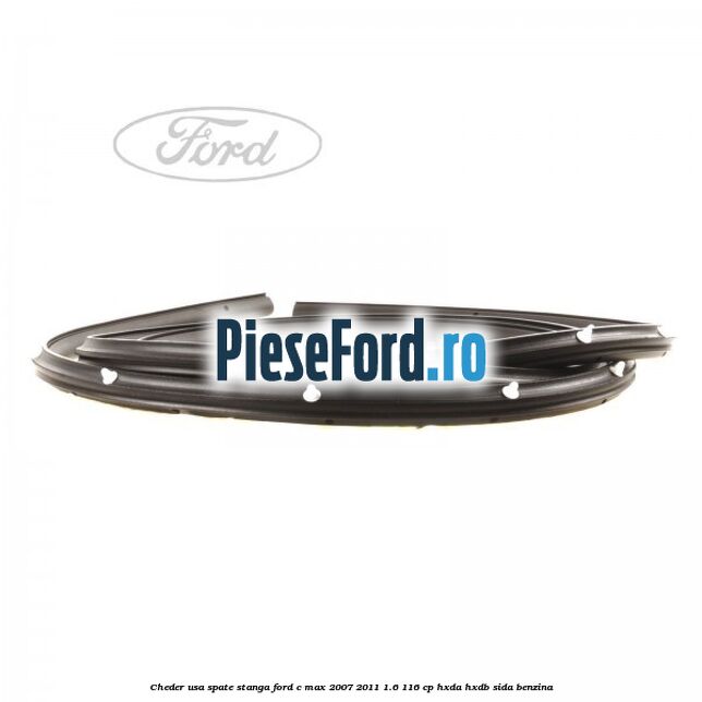 Cheder usa spate stanga Ford C-Max 2007-2011 1.6 116 cp HXDA, HXDB, SIDA benzina