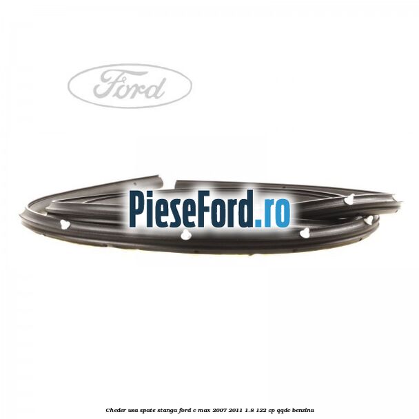 Cheder usa spate stanga Ford C-Max 2007-2011 1.8 122 cp QQDC benzina