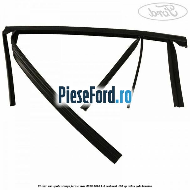 Cheder usa spate stanga Ford C-Max 2016-2020 1.0 EcoBoost 100 cp M2DA, SFDA benzina