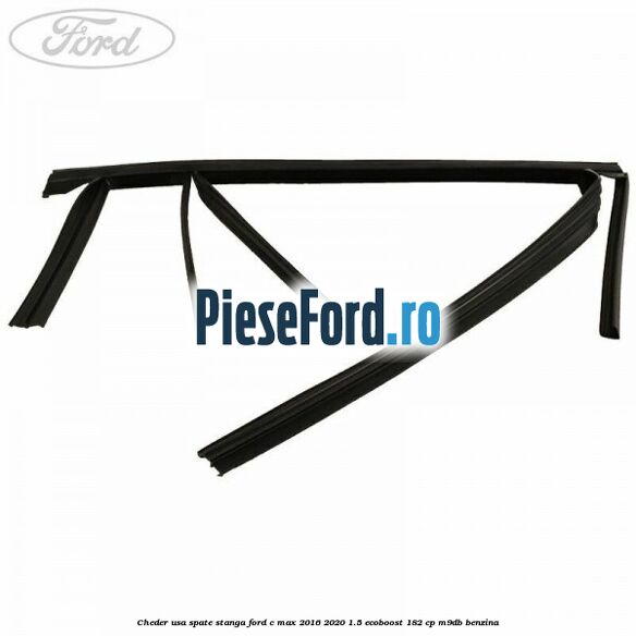 Cheder usa spate stanga Ford C-Max 2016-2020 1.5 EcoBoost 182 cp M9DB benzina
