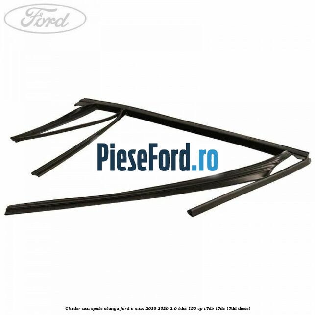 Cheder usa spate stanga Ford C-Max 2016-2020 2.0 TDCi 150 cp T7DB, T7DC, T7DD diesel