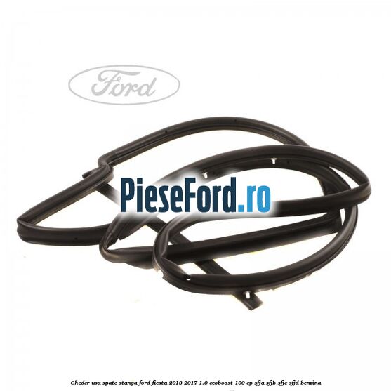 Cheder usa spate stanga Ford Fiesta 2013-2017 1.0 EcoBoost 100 cp SFJA, SFJB, SFJC, SFJD benzina