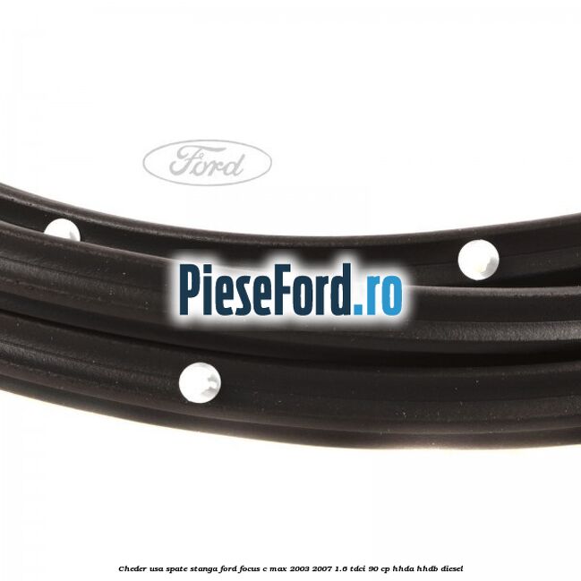 Cheder usa spate stanga Ford Focus C-Max 2003-2007 1.6 TDCi 90 cp HHDA, HHDB diesel