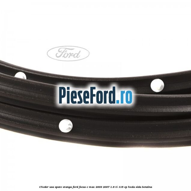 Cheder usa spate stanga Ford Focus C-Max 2003-2007 1.6 Ti 115 cp Cheder usa spate stanga Ford Focus C-Max 2003-2007 1.6 Ti 115 cp HXDA, SIDA benzina