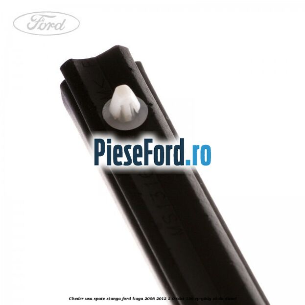 Cheder usa spate stanga Ford Kuga 2008-2012 2.0 TDCi 136 cp Cheder usa spate stanga Ford Kuga 2008-2012 2.0 TDCi 136 cp G6DG, UKDA diesel
