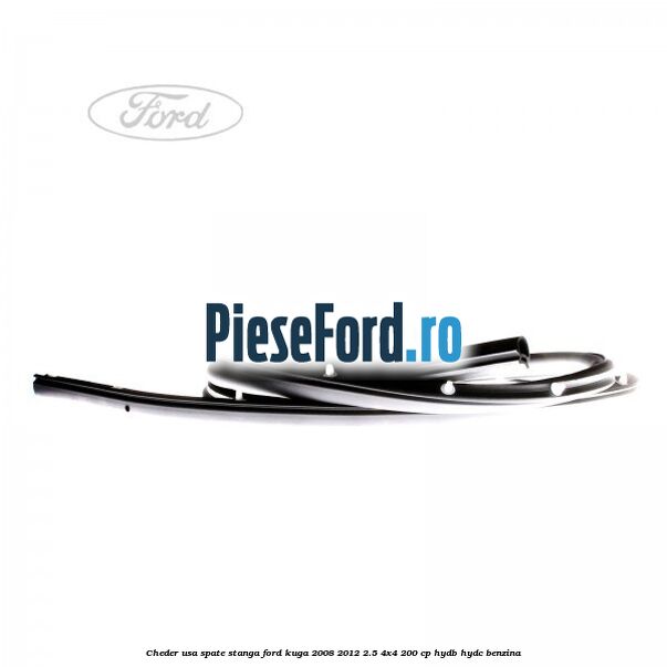 Cheder usa spate stanga Ford Kuga 2008-2012 2.5 4x4 200 cp HYDB, HYDC benzina