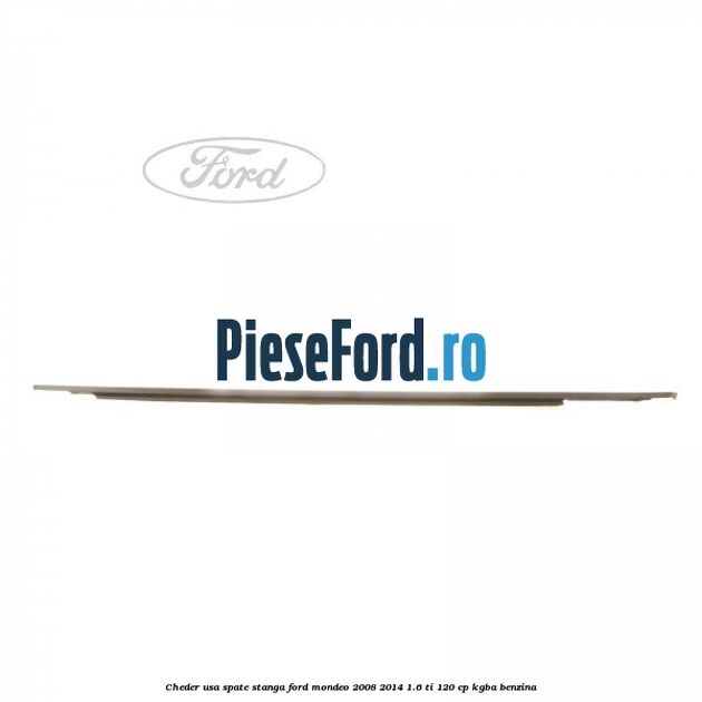 Cheder usa spate stanga Ford Mondeo 2008-2014 1.6 Ti 120 cp KGBA benzina