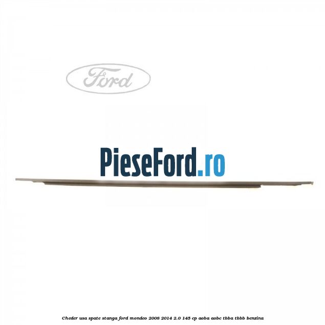 Cheder usa spate stanga Ford Mondeo 2008-2014 2.0 145 cp AOBA, AOBC, TBBA, TBBB benzina