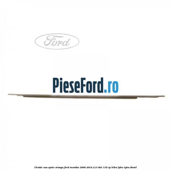 Cheder usa spate stanga Ford Mondeo 2008-2014 2.0 TDCi 115 cp KLBA, LPBA, TYBA diesel