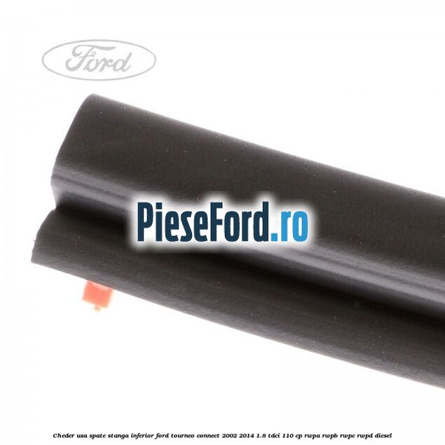 Cheder usa spate stanga inferior Ford Tourneo Connect 2002-2014 1.8 TDCi 110 cp RWPA, RWPB, RWPC, RWPD diesel