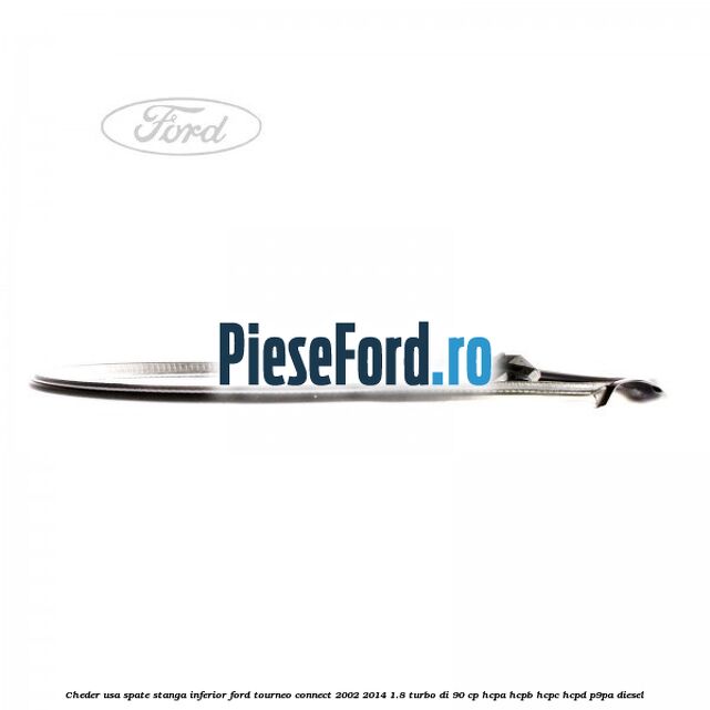 Cheder usa spate stanga inferior Ford Tourneo Connect 2002-2014 1.8 Turbo Di 90 cp HCPA, HCPB, HCPC, HCPD, P9PA diesel