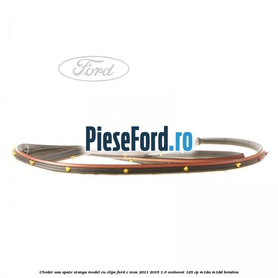 Cheder usa spate stanga model cu clips Ford C-Max 2011-2015 1.0 EcoBoost 125 cp M1DA, M1DD benzina