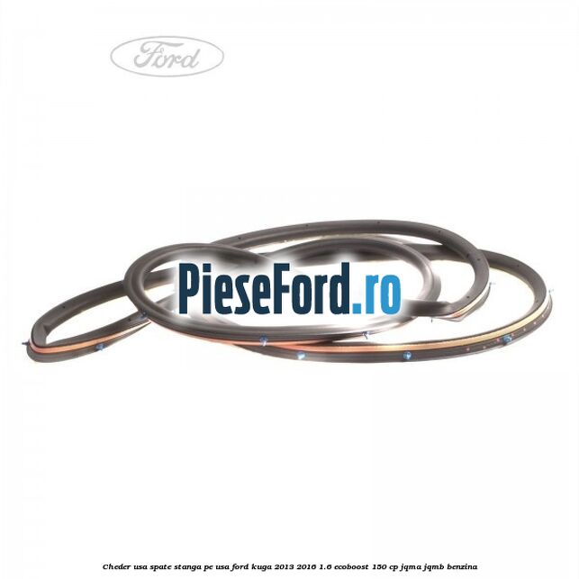 Cheder usa spate stanga, pe usa Ford Kuga 2013-2016 1.6 EcoBoost 150 cp JQMA, JQMB benzina