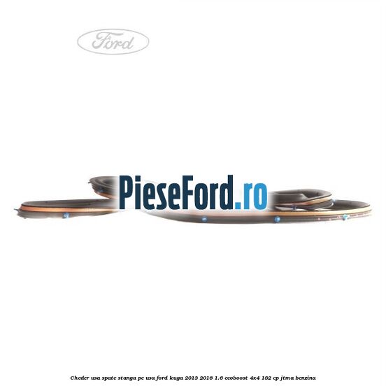 Cheder usa spate stanga, pe usa Ford Kuga 2013-2016 1.6 EcoBoost 4x4 182 cp JTMA benzina